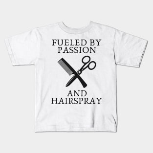 fueled by passion and hairspray Kids T-Shirt